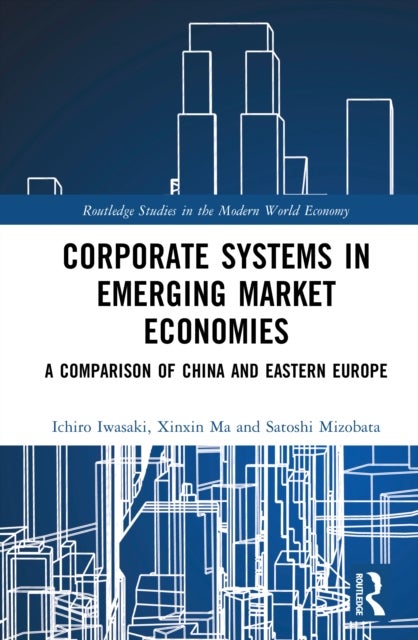 Corporate Systems in Emerging Market Economies - A Comparison of China and Eastern Europe
