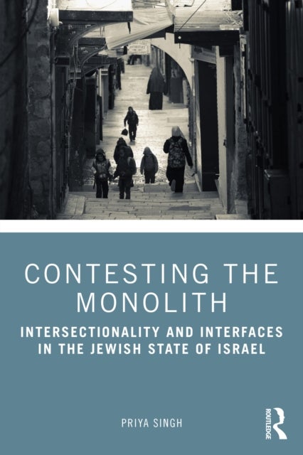 Contesting the Monolith - Intersectionality and Interfaces in the Jewish State of Israel