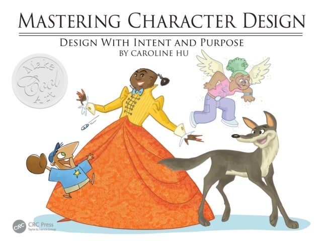 Mastering Character Design - Design with Intent and Purpose