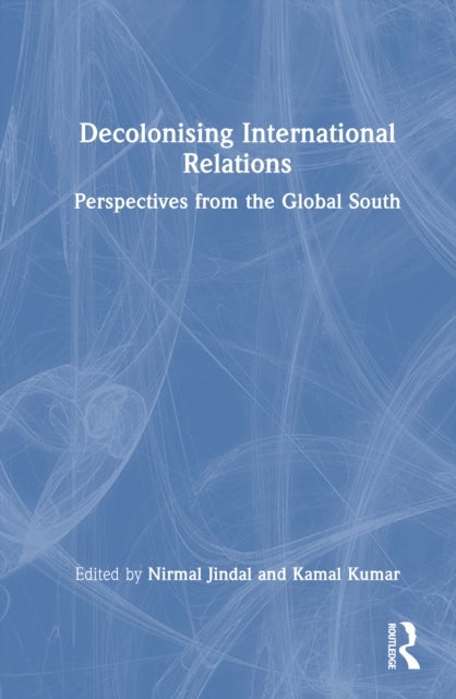 Decolonising International Relations - Perspectives from the Global South
