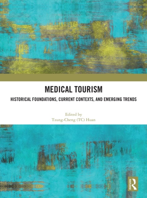 Medical Tourism - Historical Foundations, Current Contexts, and Emerging Trends