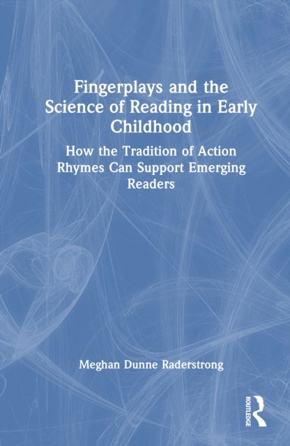 Fingerplays and the Science of Reading in Early Childhood - How the Tradition of Action Rhymes Can Support Emerging Readers