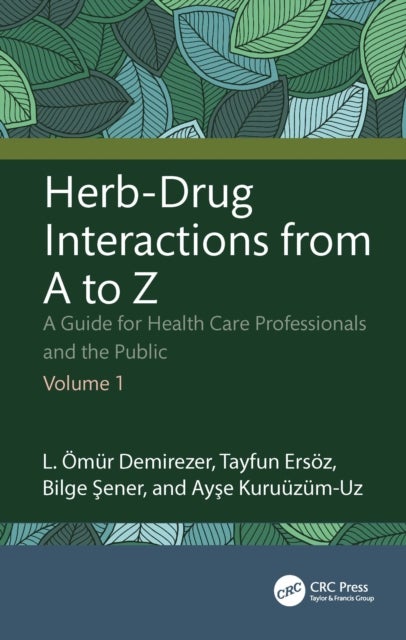 Herb-Drug Interactions from A to Z - A Guide for Health Care Professionals and the Public Volume 1