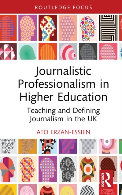 Journalistic Professionalism in Higher Education - Teaching and Defining Journalism in the UK
