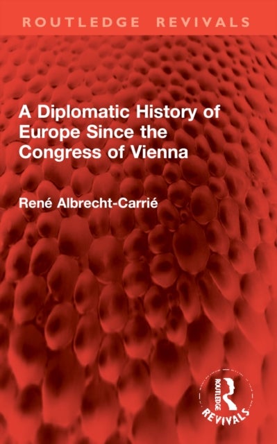 A Diplomatic History of Europe Since the Congress of Vienna