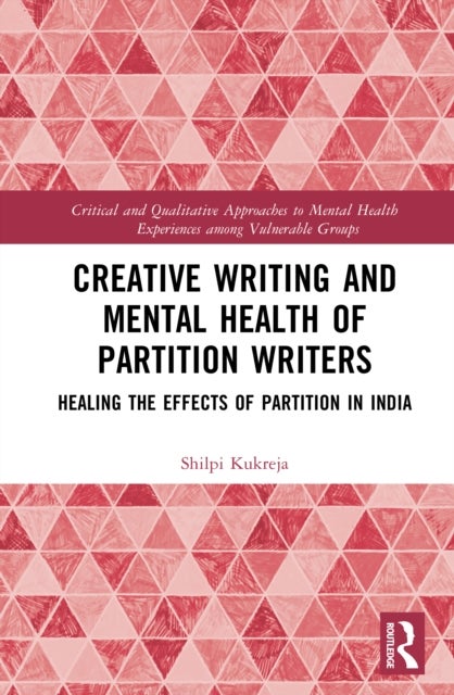 Creative Writing and Mental Health of Partition Writers - Healing the Effects of Partition in India