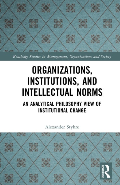 Organizations, Institutions, and Intellectual Norms - An Analytical Philosophy View of Institutional Change