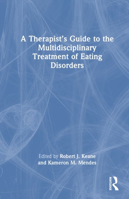 A Therapist’s Guide to the Multidisciplinary Treatment of Eating Disorders
