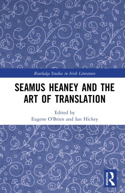 Seamus Heaney and the Art of Translation