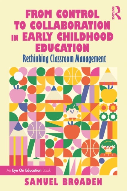 From Control to Collaboration in Early Childhood Education - Rethinking Classroom Management