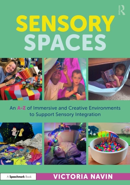 Sensory Spaces - An A-Z of Immersive and Creative Environments to Support Sensory Integration