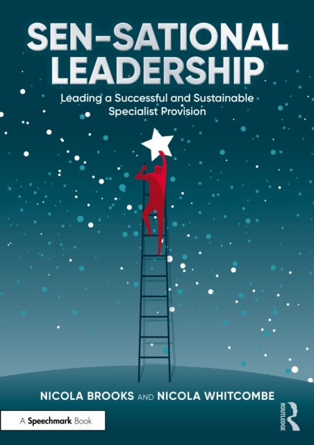 SEN-sational Leadership - Leading a Successful and Sustainable Specialist Provision
