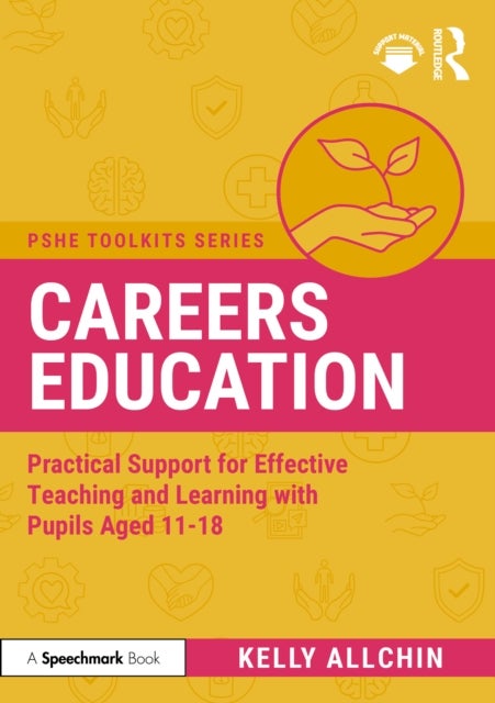 Careers Education - Practical Support for Effective Teaching and Learning with Pupils Aged 11-18