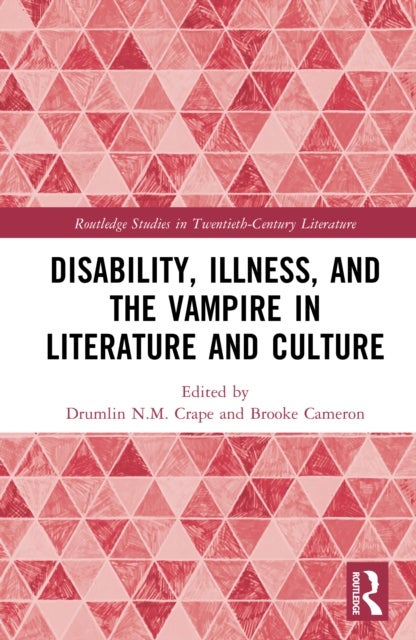 Disability, Illness, and the Vampire in Literature and Culture