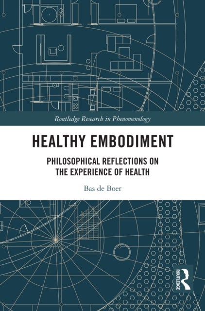 Healthy Embodiment - Philosophical Reflections on the Experience of Health