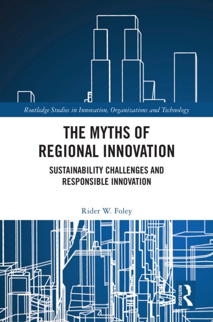 The Myths of Regional Innovation - Sustainability Challenges and Responsible Innovation