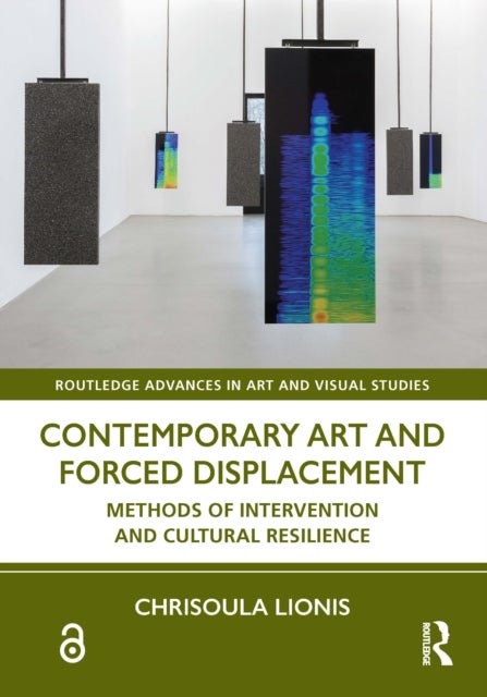Contemporary Art and Forced Displacement - Methods of Intervention and Cultural Resilience
