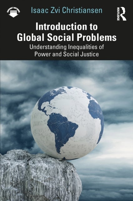 Introduction to Global Social Problems - Understanding Inequalities of Power and Social Justice