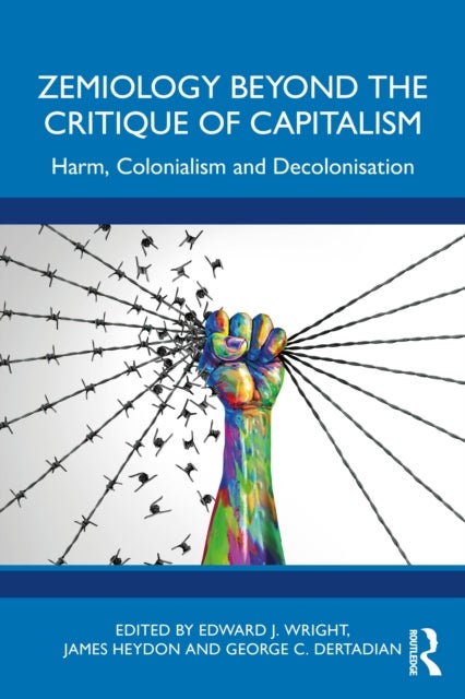 Zemiology Beyond the Critique of Capitalism - Harm, Colonialism and Decolonisation