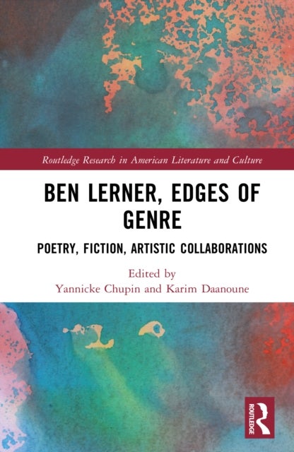 Ben Lerner, Edges of Genre - Poetry, Fiction, Artistic Collaborations