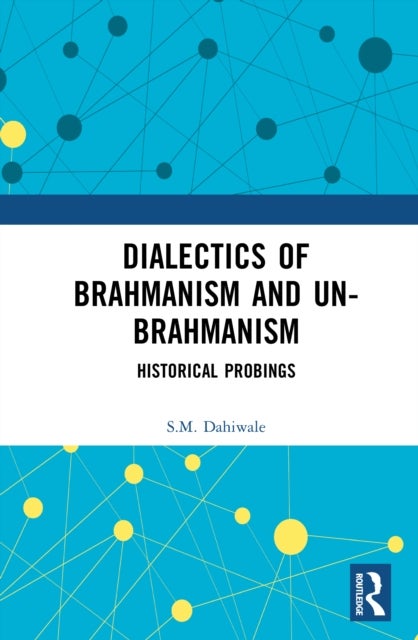 Dialectics of Brahmanism and Un-Brahmanism - Historical Probings