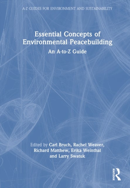 Essential Concepts of Environmental Peacebuilding - An A–Z Guide