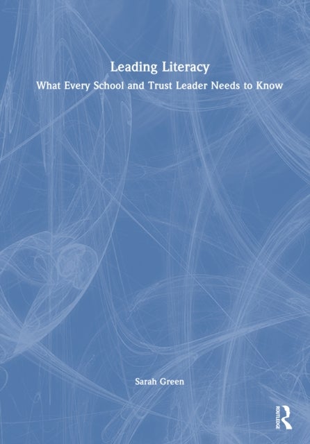 Leading Literacy - What Every School and Trust Leader Needs to Know