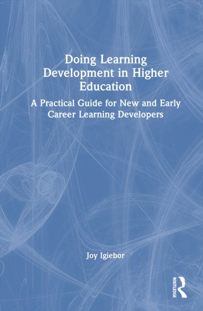 Doing Learning Development in Higher Education - A Practical Guide for New and Early Career Learning Developers