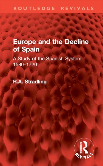 Europe and the Decline of Spain - A Study of the Spanish System, 1580–1720