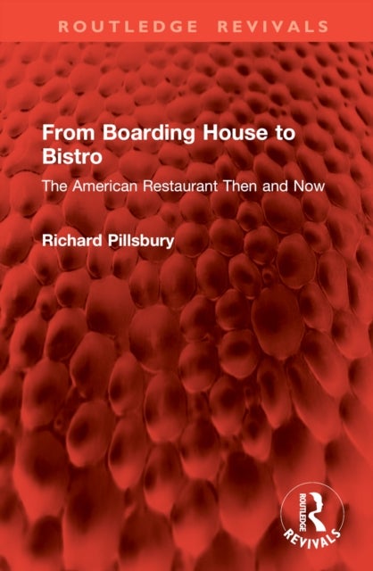 From Boarding House to Bistro - The American Restaurant Then and Now