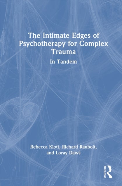 The Intimate Edges of Psychotherapy for Complex Trauma - In Tandem