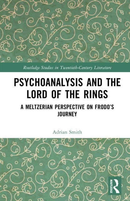 Psychoanalysis and The Lord of the Rings - A Meltzerian Perspective on Frodo’s Journey