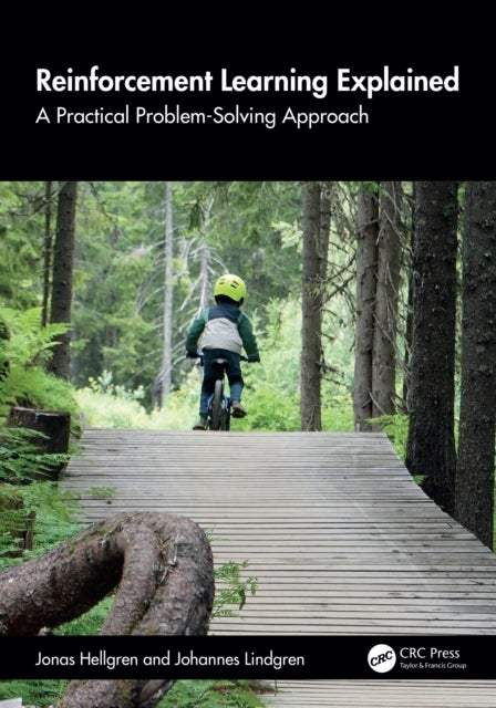 Reinforcement Learning Explained - A Practical Problem-Solving Approach