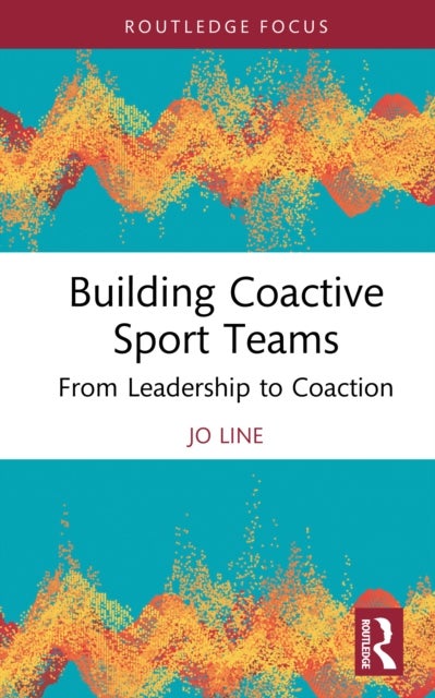Building Coactive Sport Teams - From Leadership to Coaction