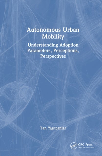 Autonomous Urban Mobility - Understanding Adoption Parameters, Perceptions, Perspectives