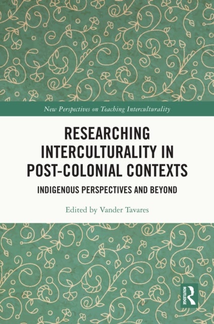 Researching Interculturality in Post-Colonial Contexts - Indigenous Perspectives and Beyond