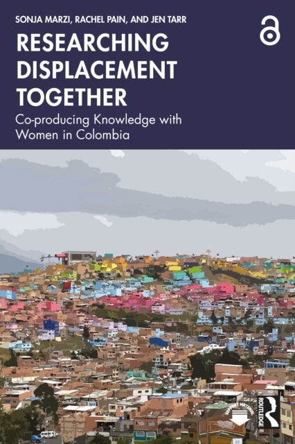 Researching Displacement Together - Co-producing Knowledge with Women in Colombia