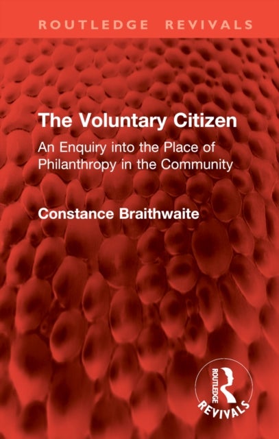 The Voluntary Citizen - An Enquiry into the Place of Philanthropy in the Community
