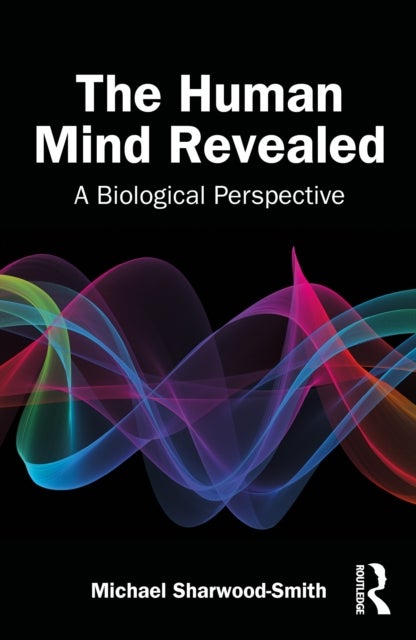 The Human Mind Revealed - A Biological Perspective