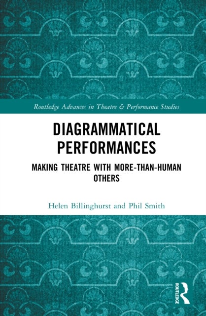 Diagrammatical Performances - Making Theatre with More-Than-Human Others