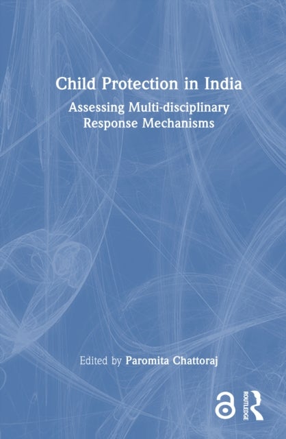 Child Protection in India - Assessing Multi-disciplinary Response Mechanisms
