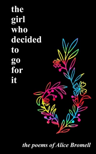 The girl who decided to go for it - the poems of Alice Bromell