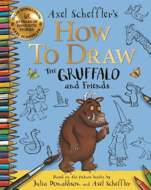 How to Draw The Gruffalo and Friends - Learn to draw ten of your favourite characters with step-by-step guides