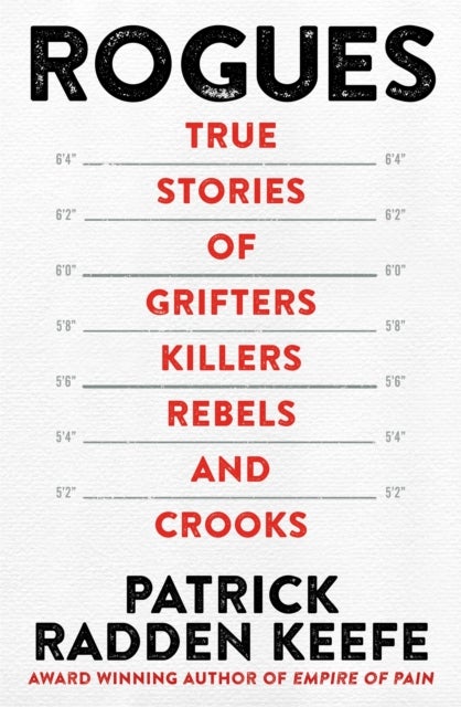 Rogues - True Stories of Grifters, Killers, Rebels and Crooks
