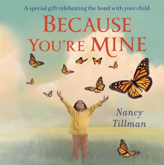 Because You're Mine - A special gift celebrating the bond with your child