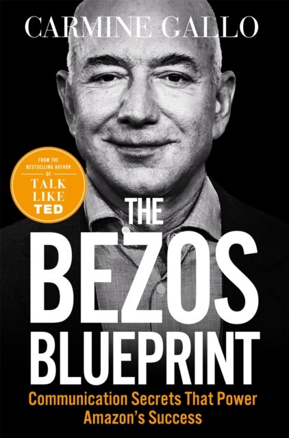 The Bezos Blueprint - Communication Secrets that Power Amazon's Success