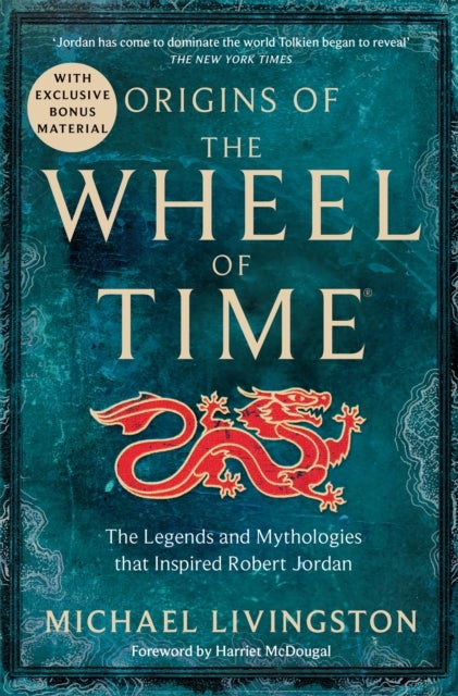 Origins of The Wheel of Time - The Legends and Mythologies that Inspired Robert Jordan
