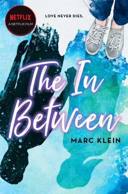 The In Between - A Heartbreaking YA Romance About First Love, Now a Netflix Film