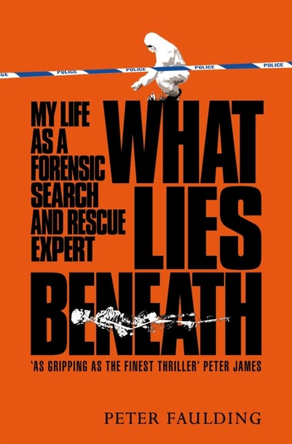 What Lies Beneath - My Life as a Forensic Search and Rescue Expert