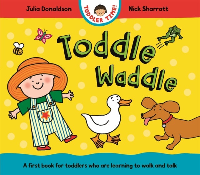 Toddle Waddle - A first book for toddlers who are learning to walk and talk